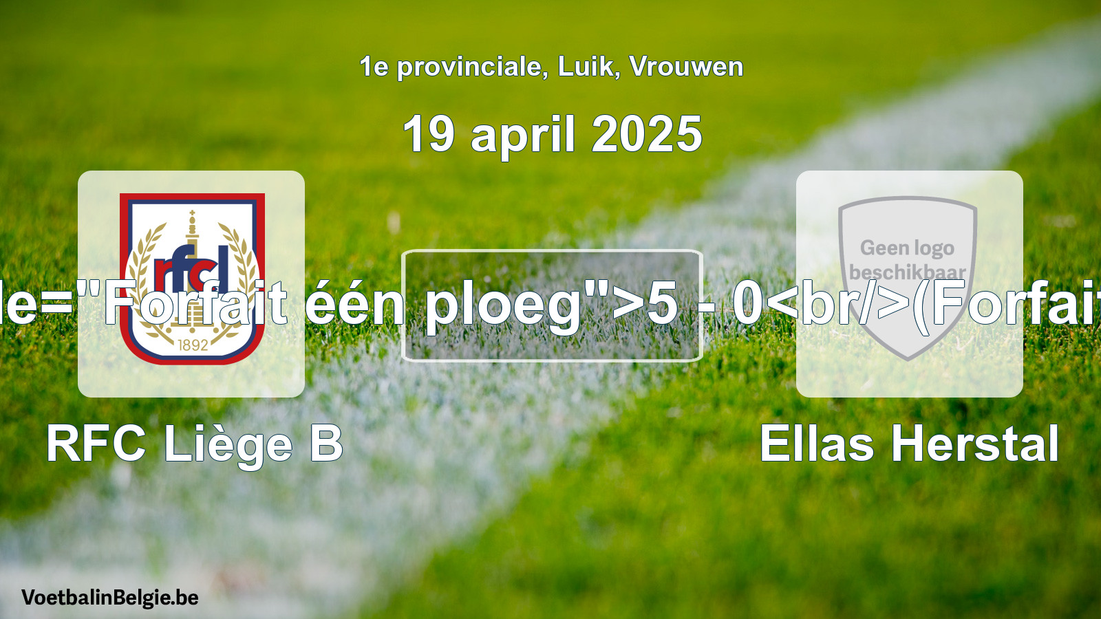 Forfait gegeven: RFC Liège B - Ellas Herstal 5 - 0 (19 april 2025)