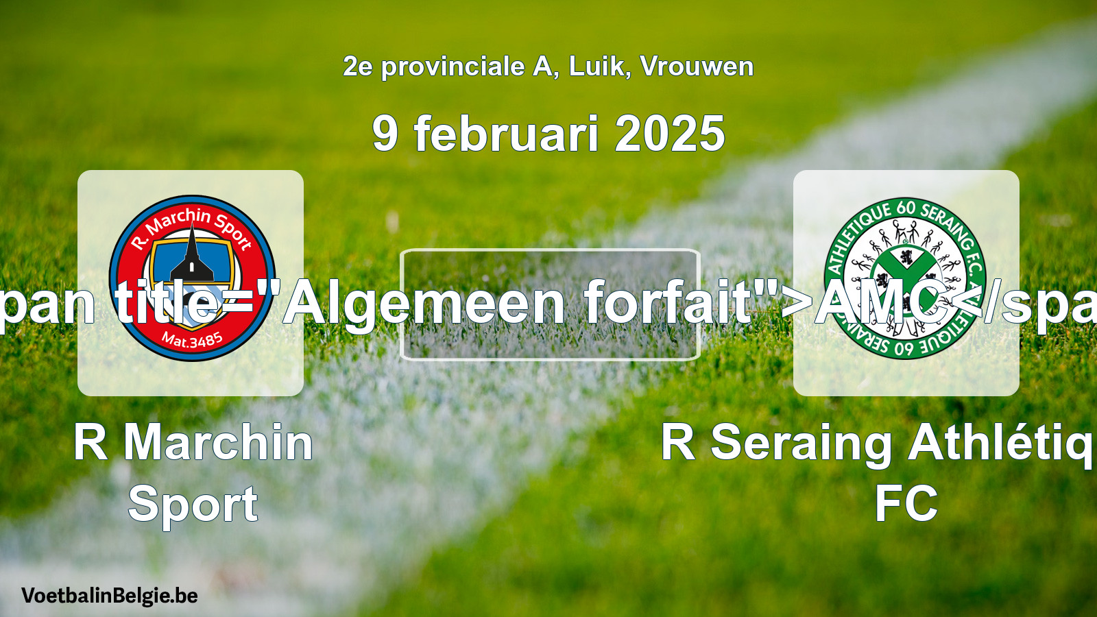 General forfeit: R Marchin Sport - R Seraing Athlétique FC (9 February 2025)