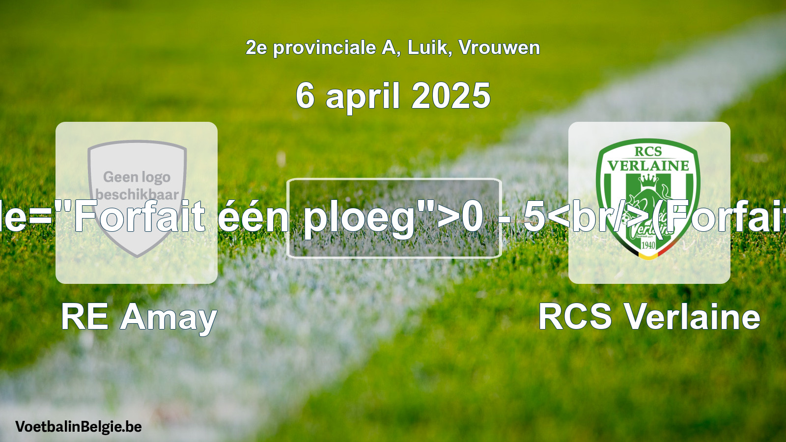 Forfait gegeven: RE Amay - RCS Verlaine 0 - 5 (6 april 2025)