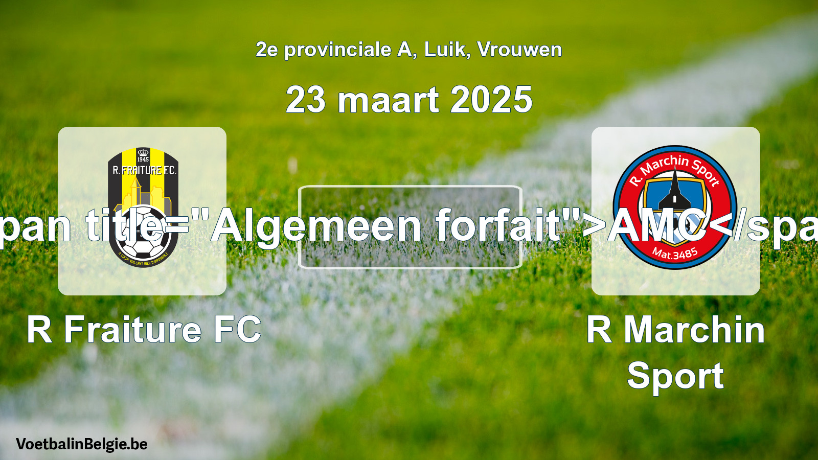 General forfeit: R Fraiture FC - R Marchin Sport (23 March 2025)