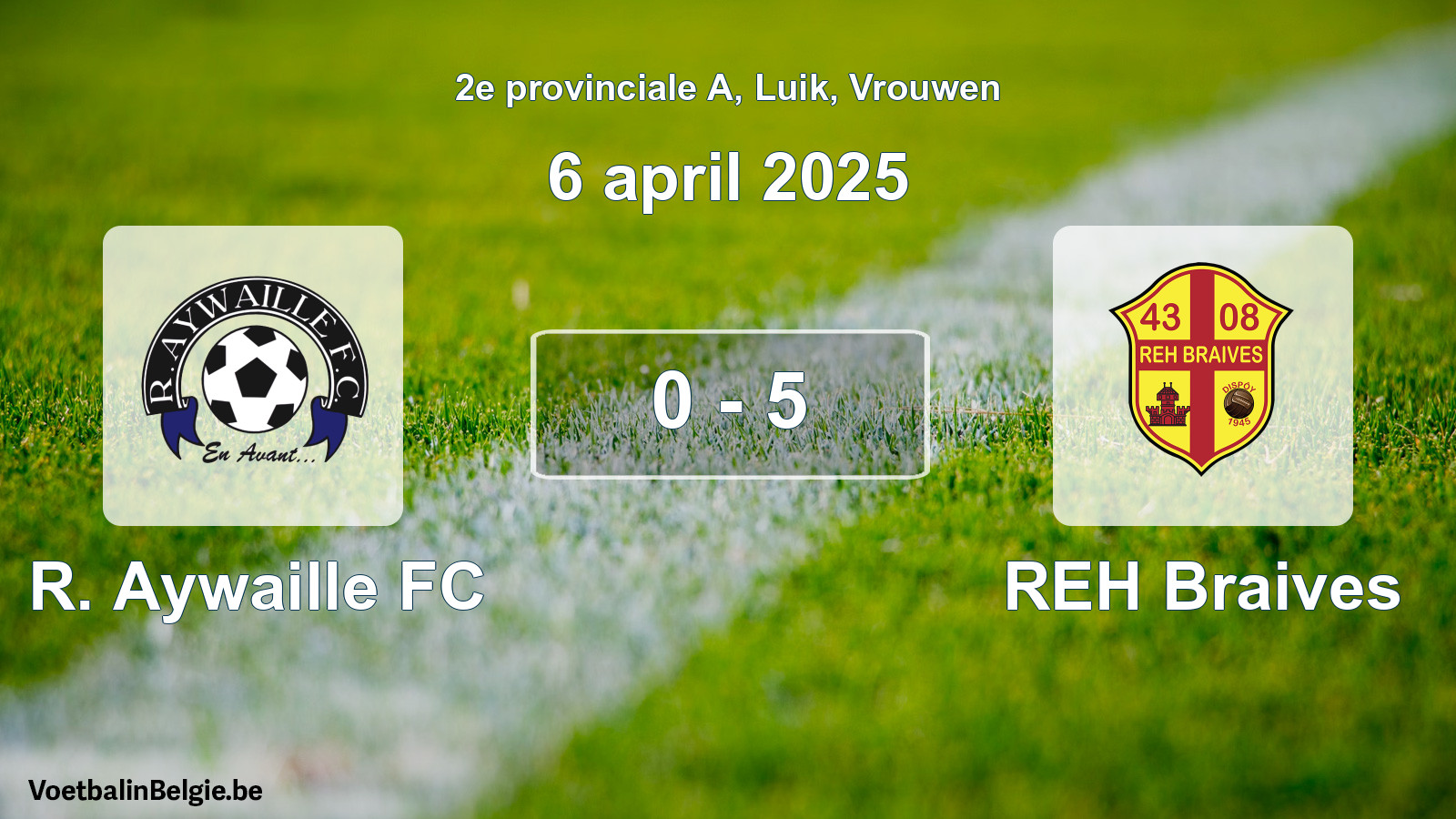 Gespeelde wedstrijd vrouwenvoetbal: R. Aywaille FC - REH Braives 0 - 5 (6 april 2025)