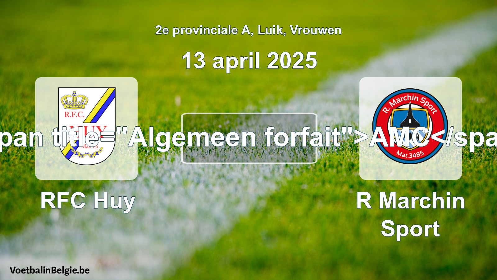 General forfeit: RFC Huy - R Marchin Sport (13 April 2025)