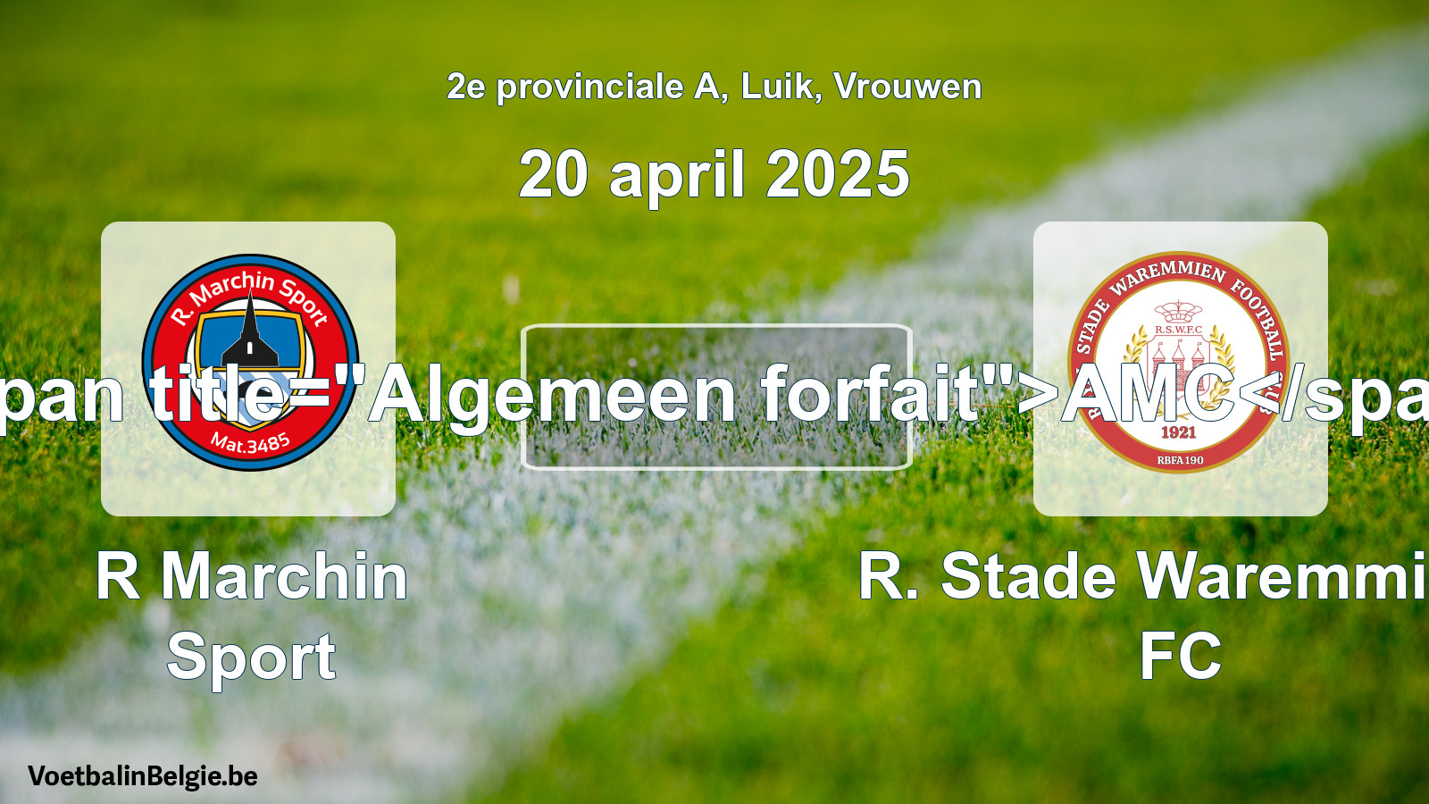 General forfeit: R Marchin Sport - R. Stade Waremmien FC (20 April 2025)