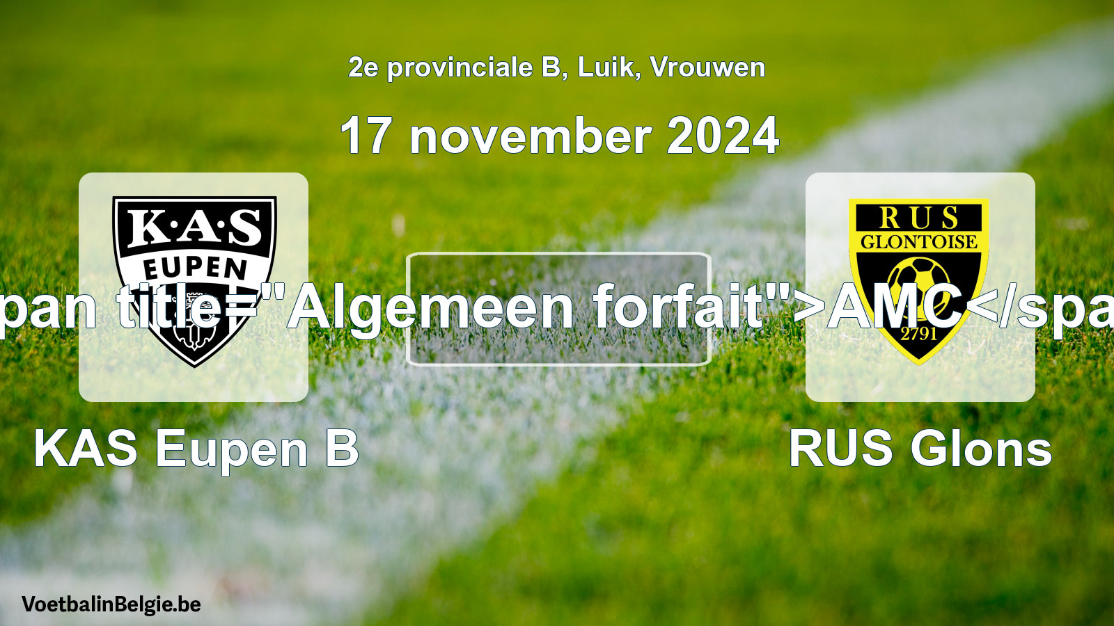General forfeit: KAS Eupen B - RUS Glons (17 November 2024)