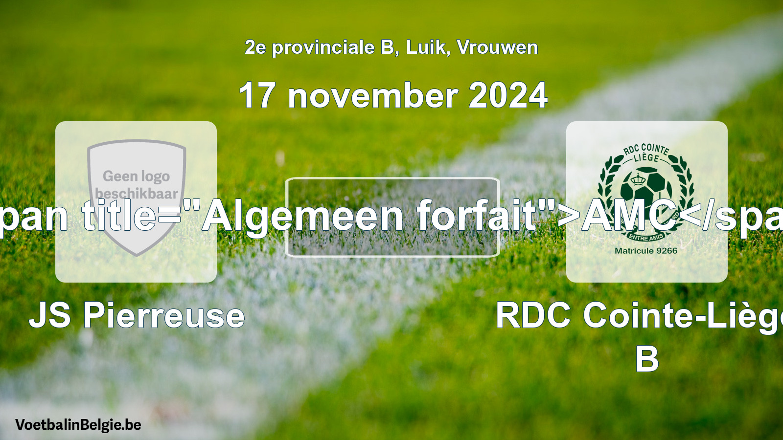 Algemeen forfait: JS Pierreuse - RDC Cointe-Liège B (17 november 2024)