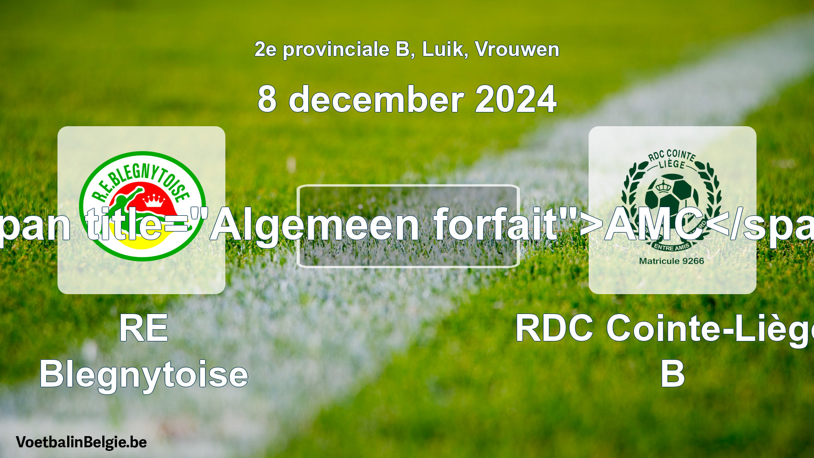 Algemeen forfait: RE Blegnytoise - RDC Cointe-Liège B (8 december 2024)