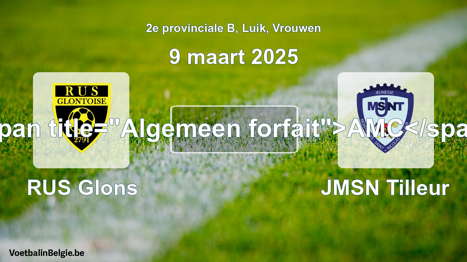 General forfeit: RUS Glons - JMSN Tilleur (9 March 2025)