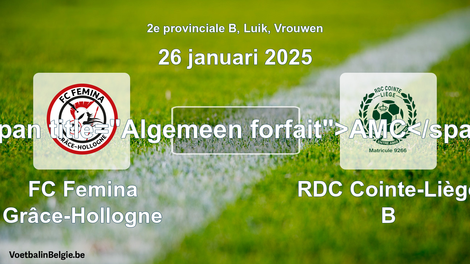General forfeit: FC Femina Grâce-Hollogne - RDC Cointe-Liège B (26 January 2025)