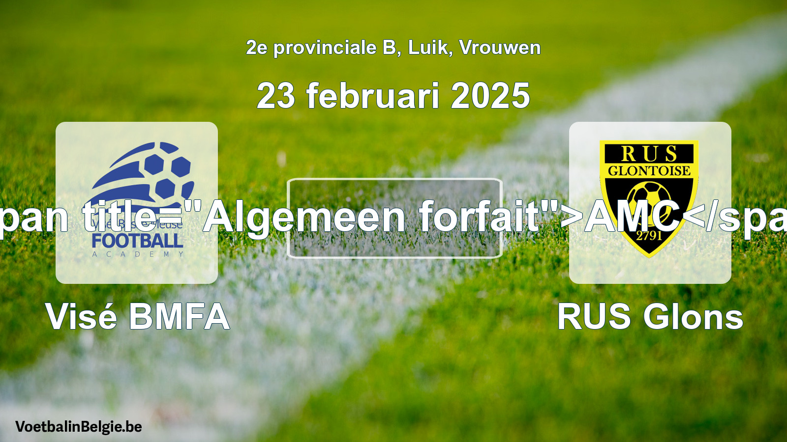 General forfeit: Visé BMFA - RUS Glons (23 February 2025)