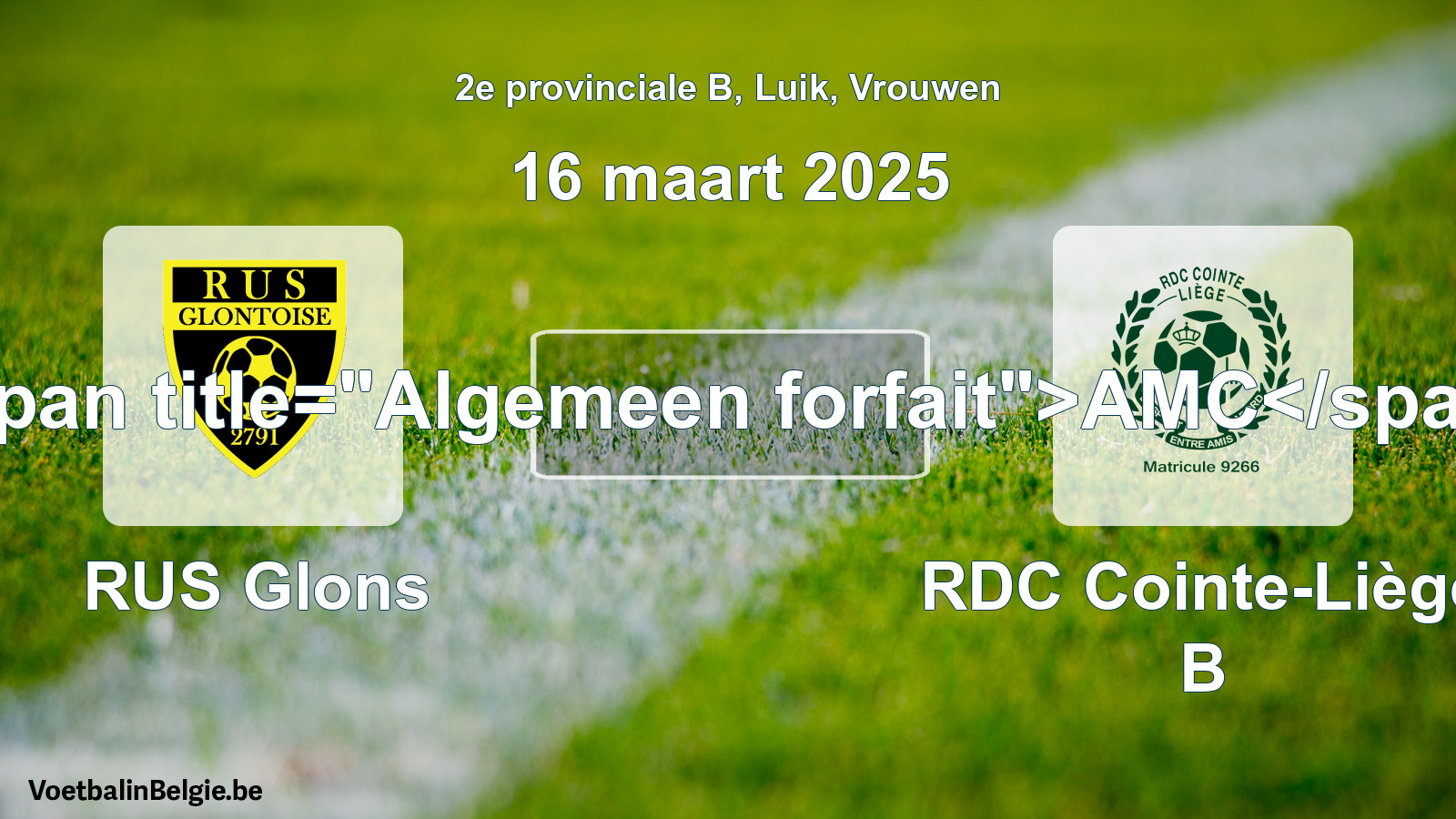 General forfeit: RUS Glons - RDC Cointe-Liège B (16 March 2025)