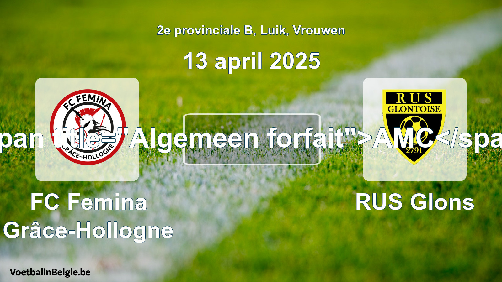 General forfeit: FC Femina Grâce-Hollogne - RUS Glons (13 April 2025)