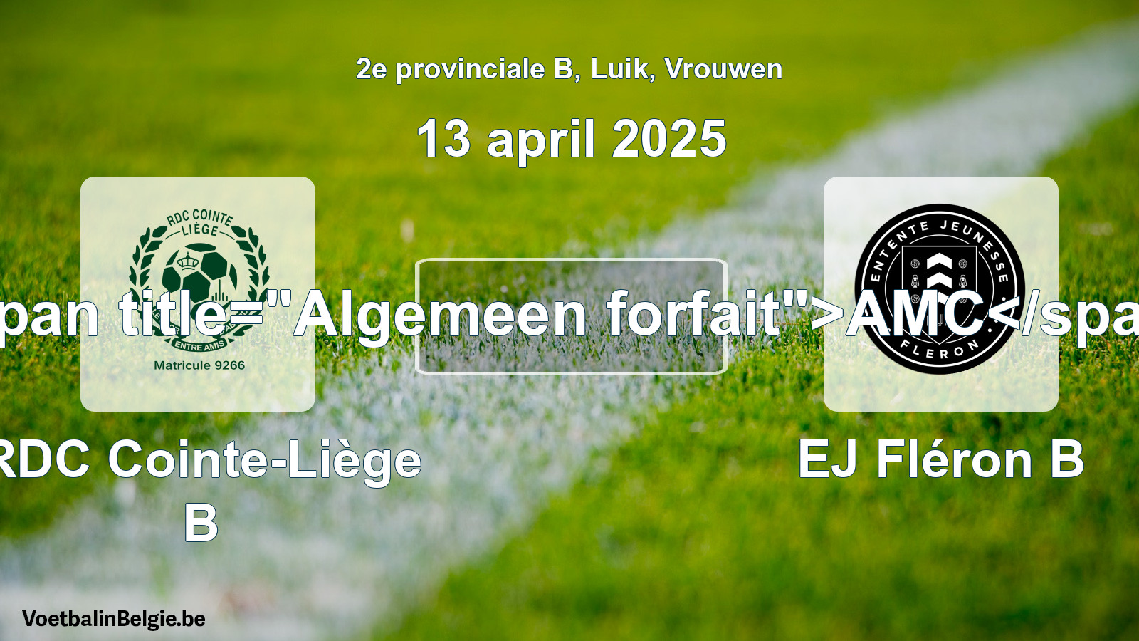 Algemeen forfait: RDC Cointe-Liège B - EJ Fléron B (13 april 2025)