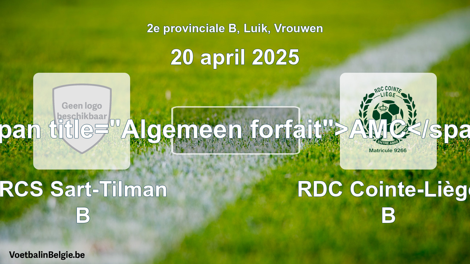Algemeen forfait: RCS Sart-Tilman B - RDC Cointe-Liège B (20 april 2025)