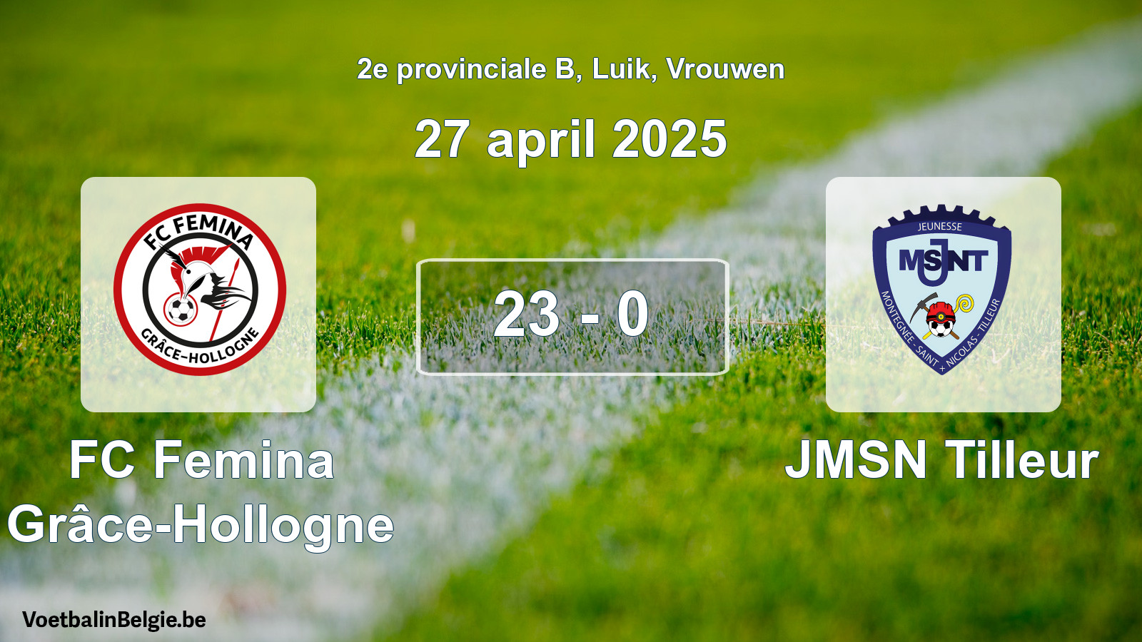 Played match women football: FC Femina Grâce-Hollogne - JMSN Tilleur 23 - 0 (27 April 2025)