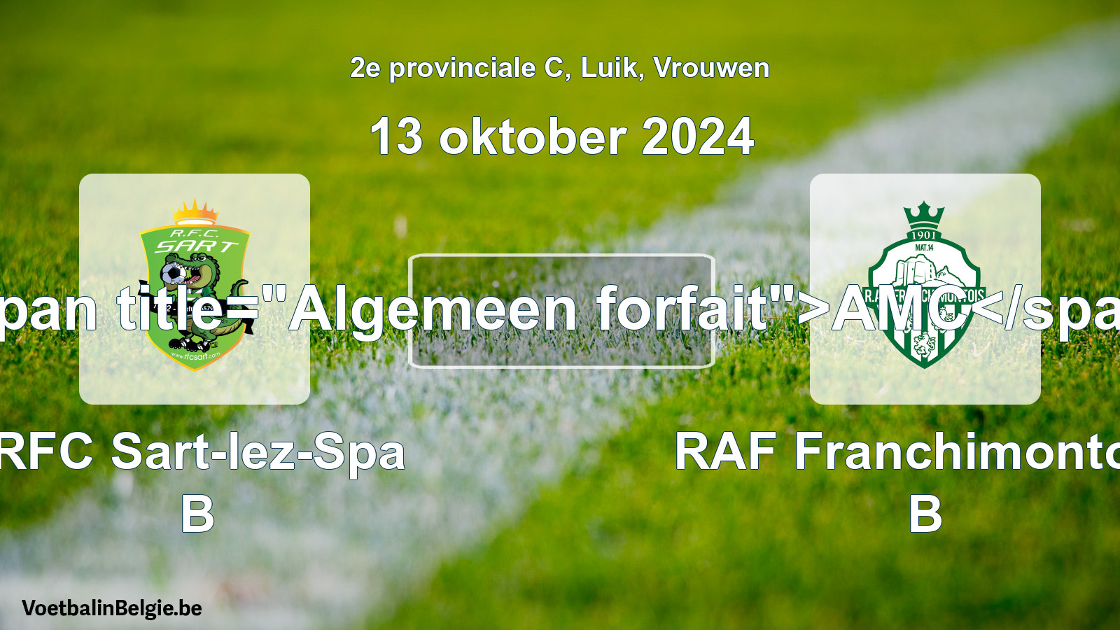 General forfeit: RFC Sart-lez-Spa B - RAF Franchimontois B (13 October 2024)