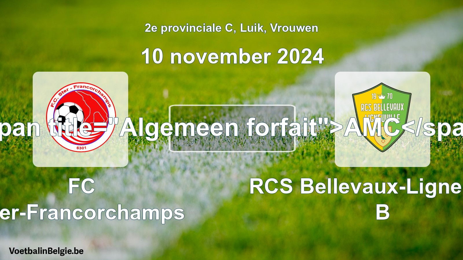 Allgemeines Forfait: FC Ster-Francorchamps - RCS Bellevaux-Ligneuville B (10 November 2024)