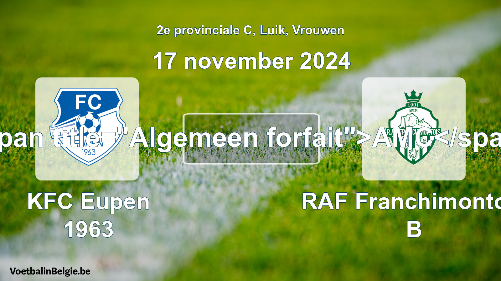 General forfeit: KFC Eupen 1963 - RAF Franchimontois B (17 November 2024)