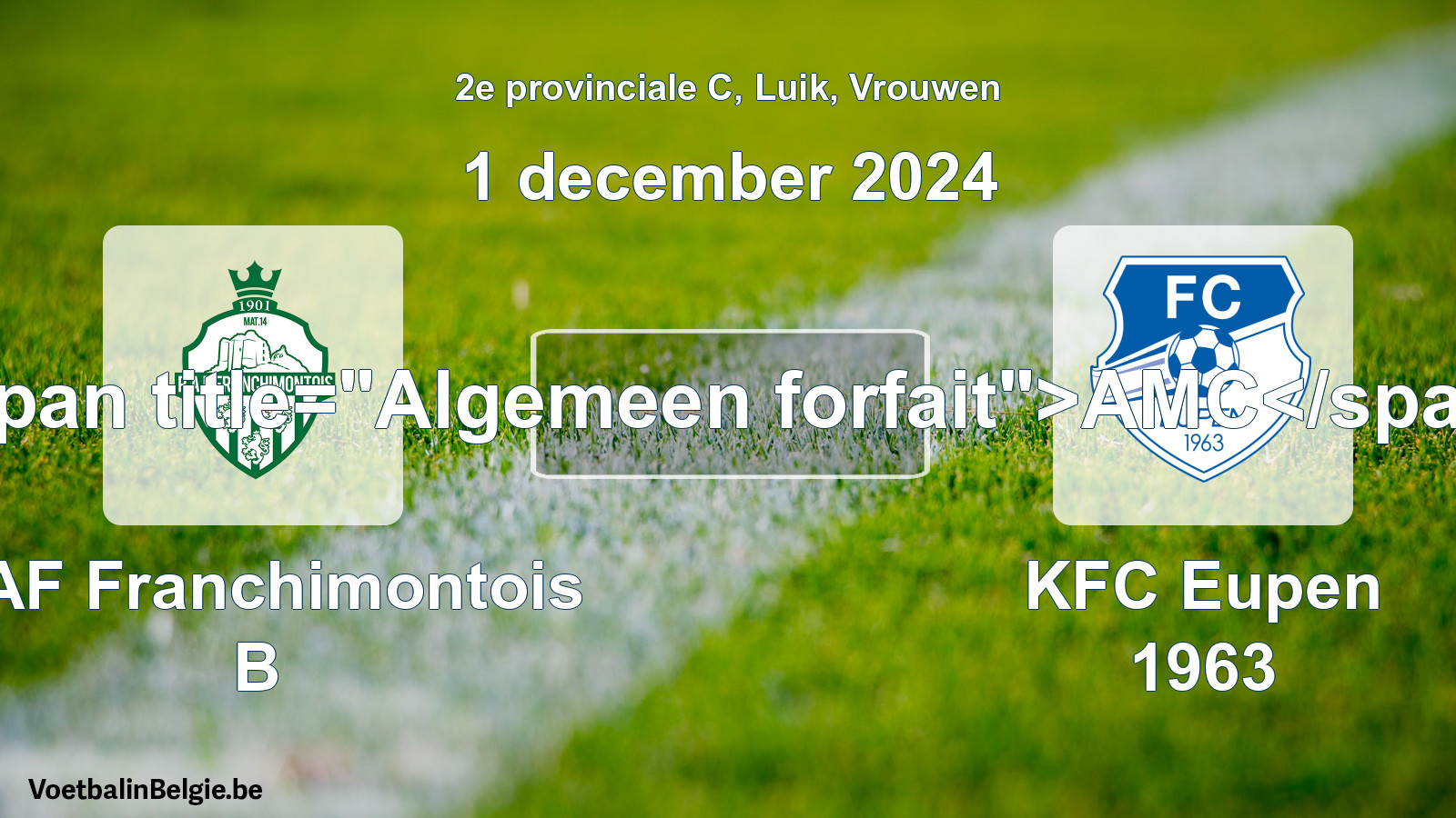 General forfeit: RAF Franchimontois B - KFC Eupen 1963 (1 December 2024)