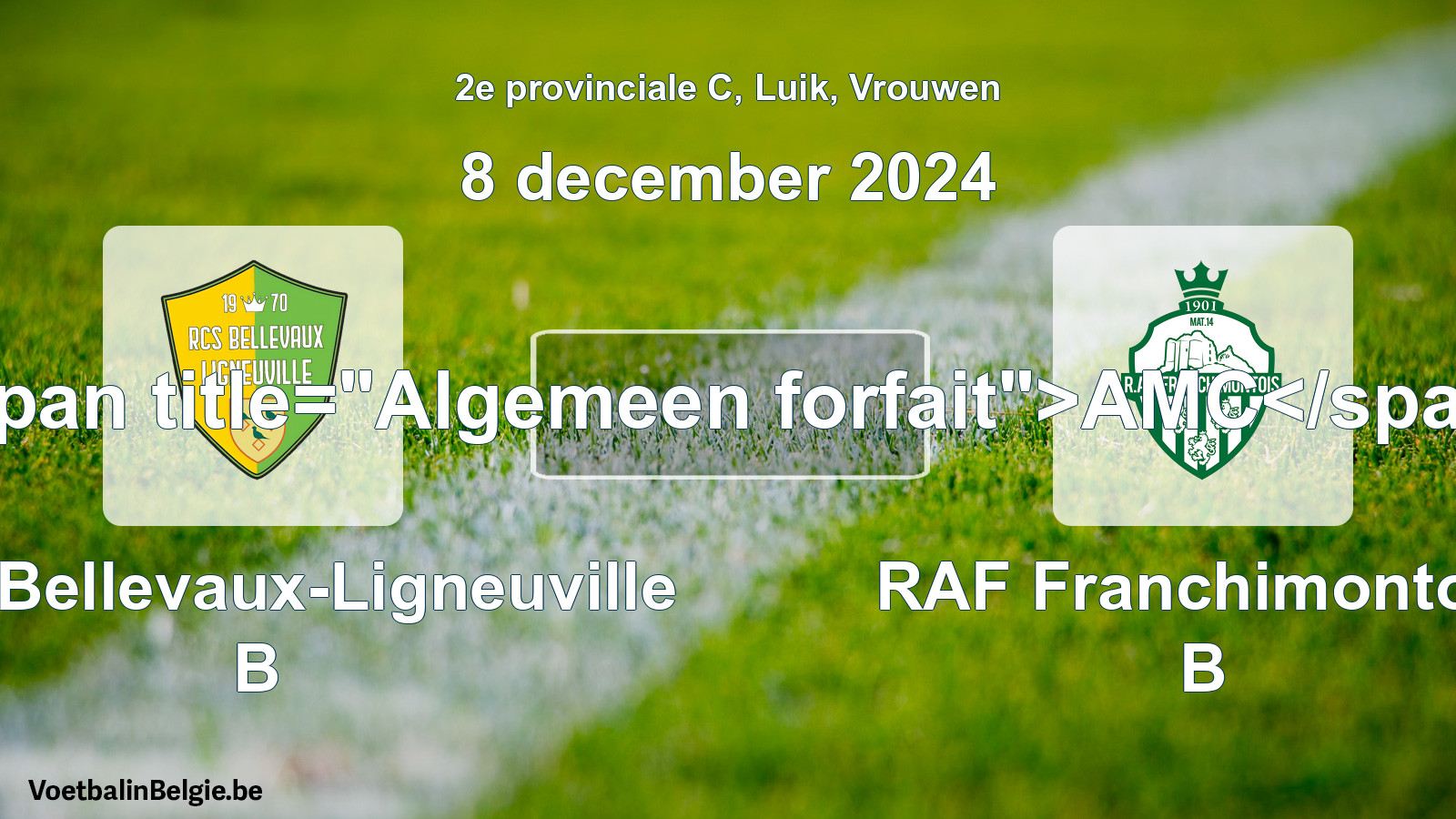 General forfeit: RCS Bellevaux-Ligneuville B - RAF Franchimontois B (8 December 2024)