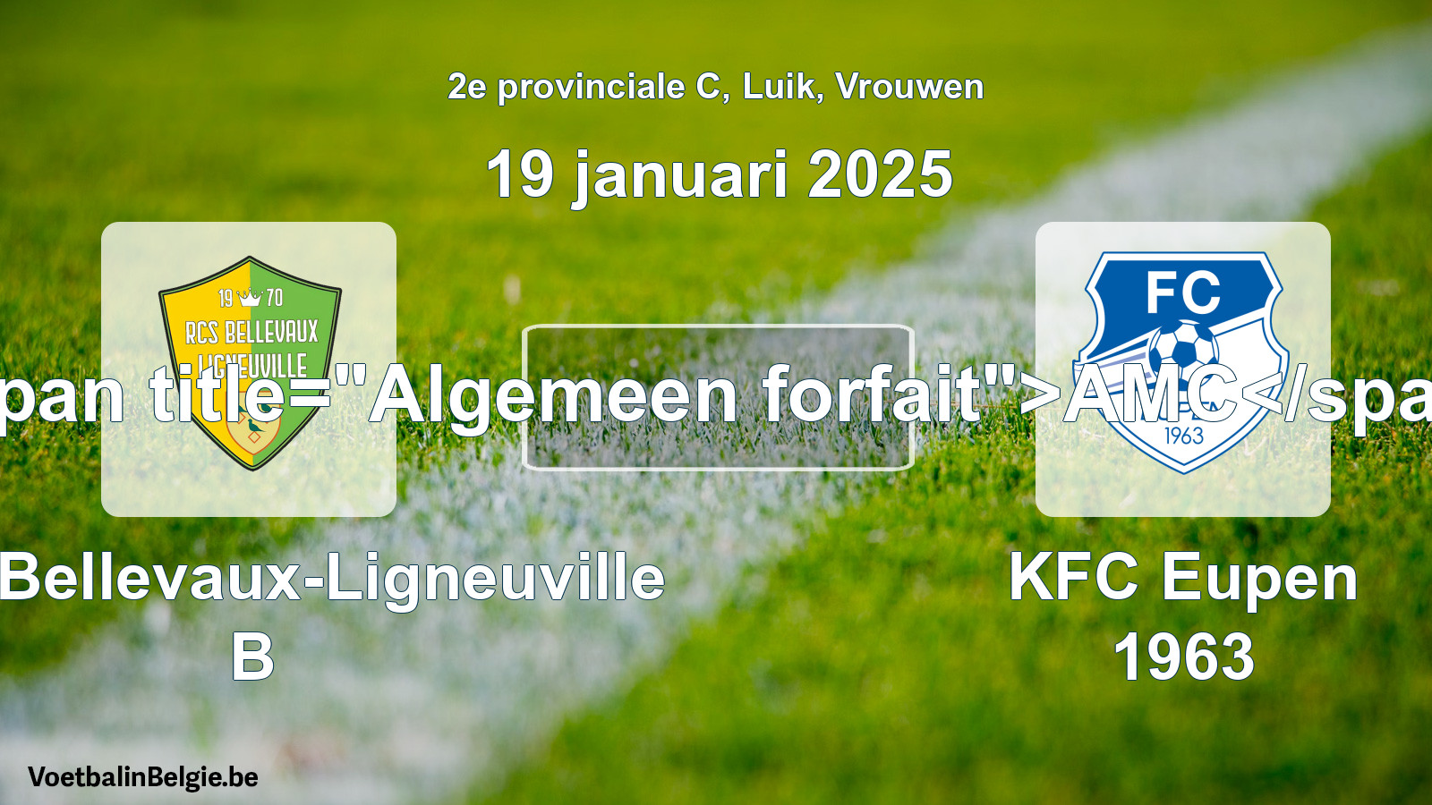 Allgemeines Forfait: RCS Bellevaux-Ligneuville B - KFC Eupen 1963 (19 Januar 2025)