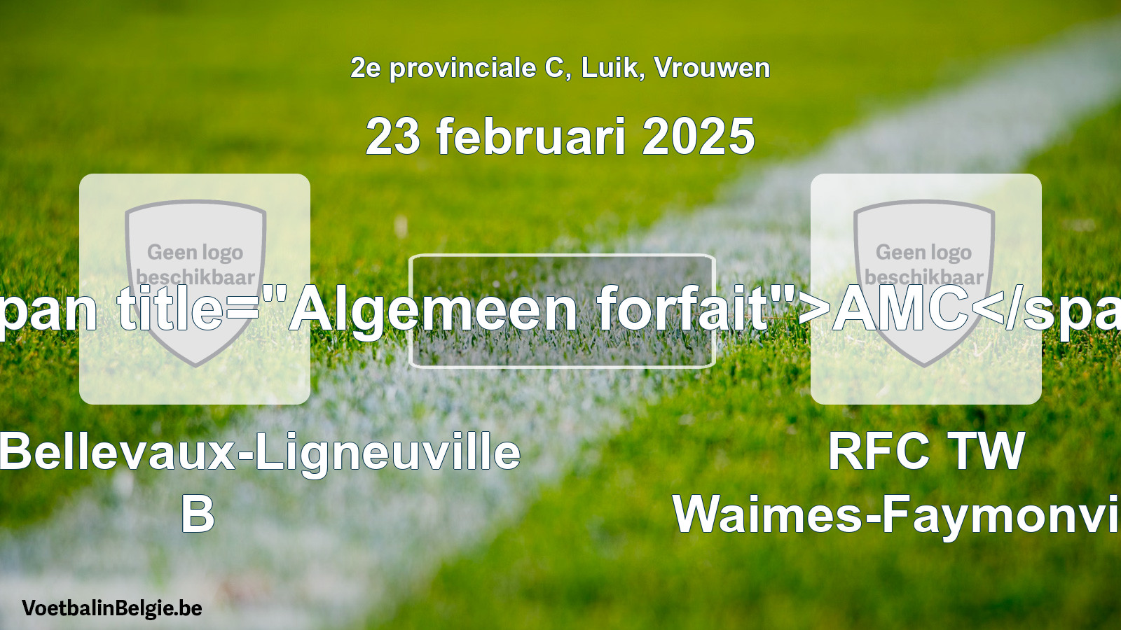 Algemeen forfait: RCS Bellevaux-Ligneuville B - RFC TW Waimes-Faymonville (23 februari 2025)