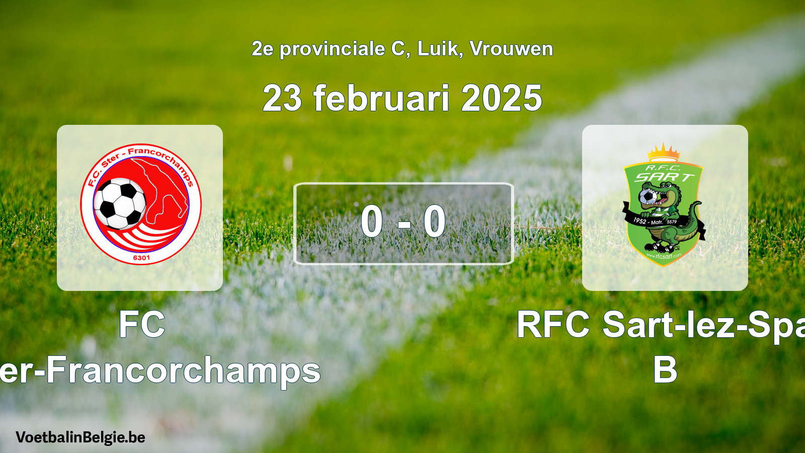 Gespeelde wedstrijd vrouwenvoetbal: FC Ster-Francorchamps - RFC Sart-lez-Spa B 0 - 0 (23 februari 2025)