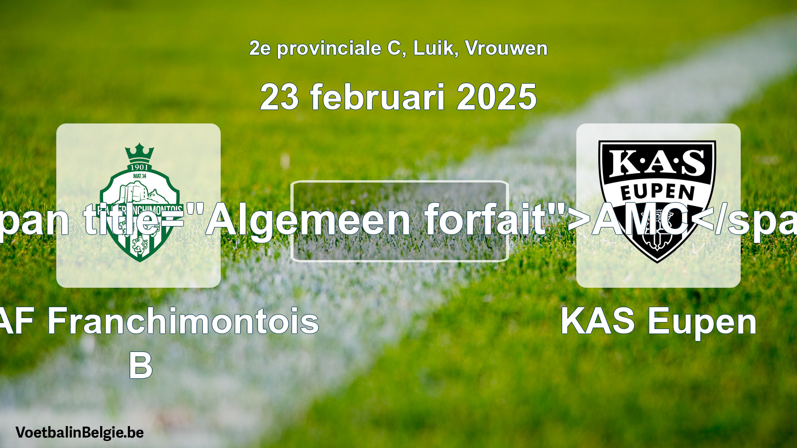 General forfeit: RAF Franchimontois B - KAS Eupen (23 February 2025)