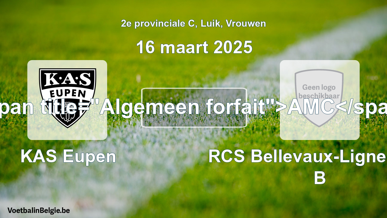 Algemeen forfait: KAS Eupen - RCS Bellevaux-Ligneuville B (16 maart 2025)