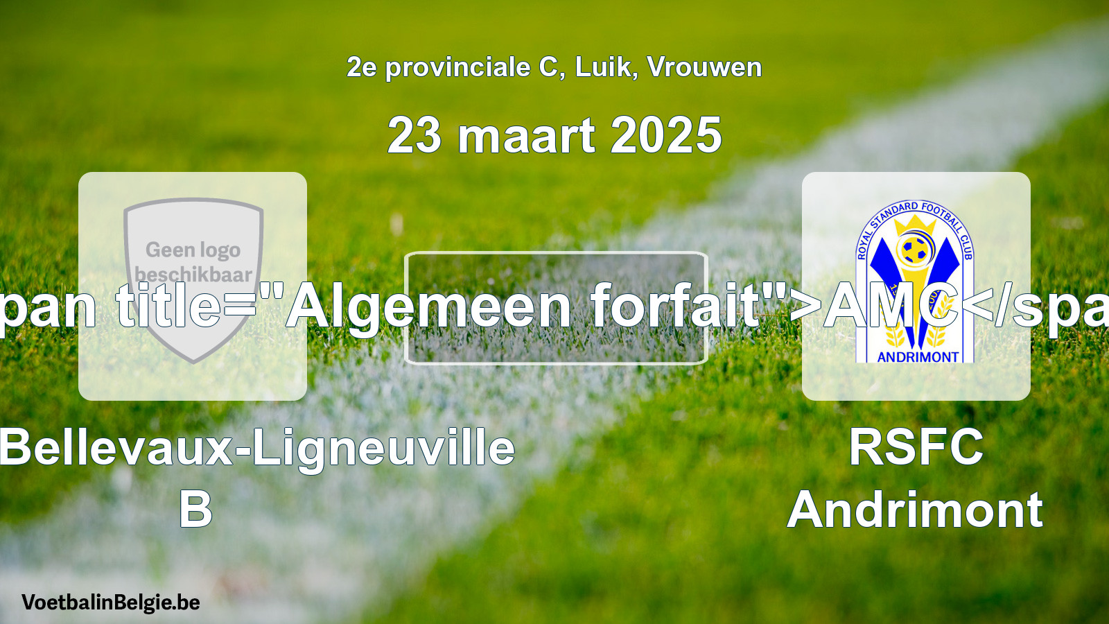 Algemeen forfait: RCS Bellevaux-Ligneuville B - RSFC Andrimont (23 maart 2025)