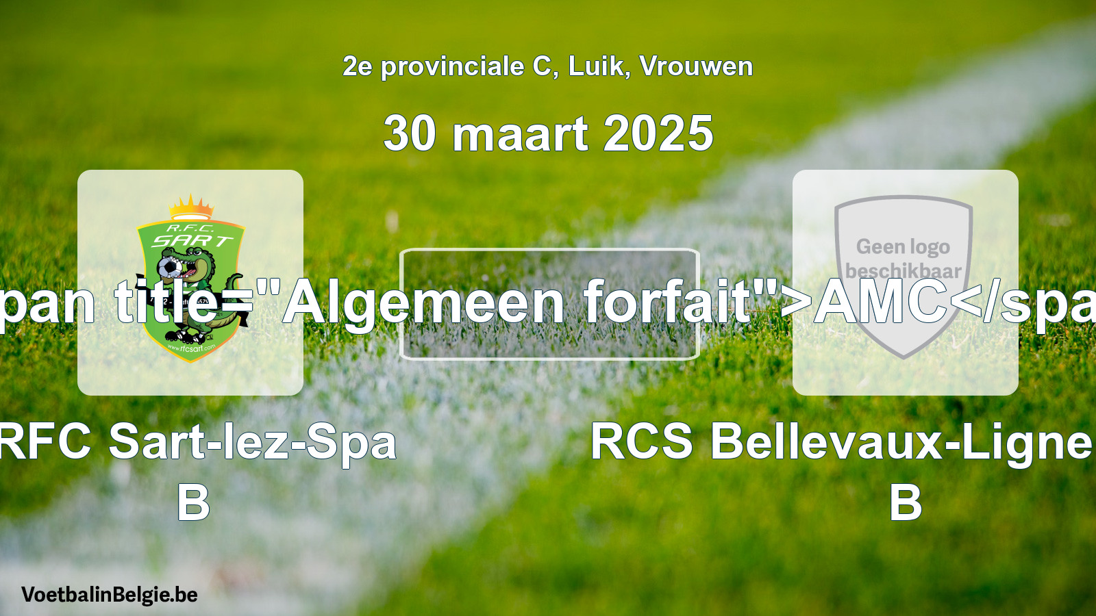 Algemeen forfait: RFC Sart-lez-Spa B - RCS Bellevaux-Ligneuville B (30 maart 2025)