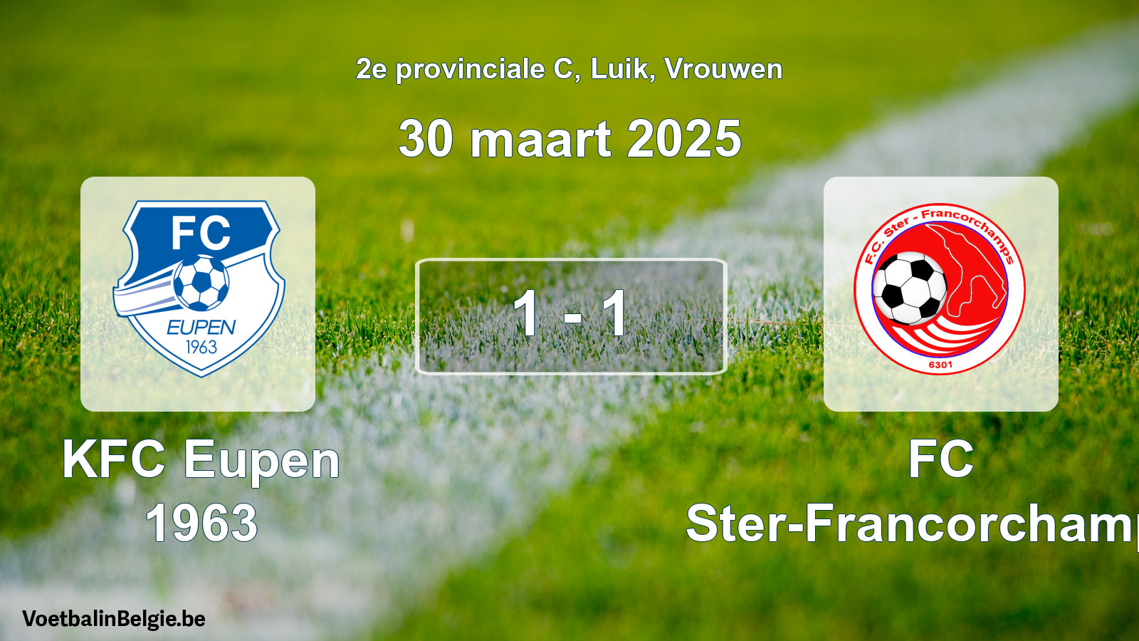 Gespieltes Spiel frauen-Fußball: KFC Eupen 1963 - FC Ster-Francorchamps 1 - 1 (30 März 2025)