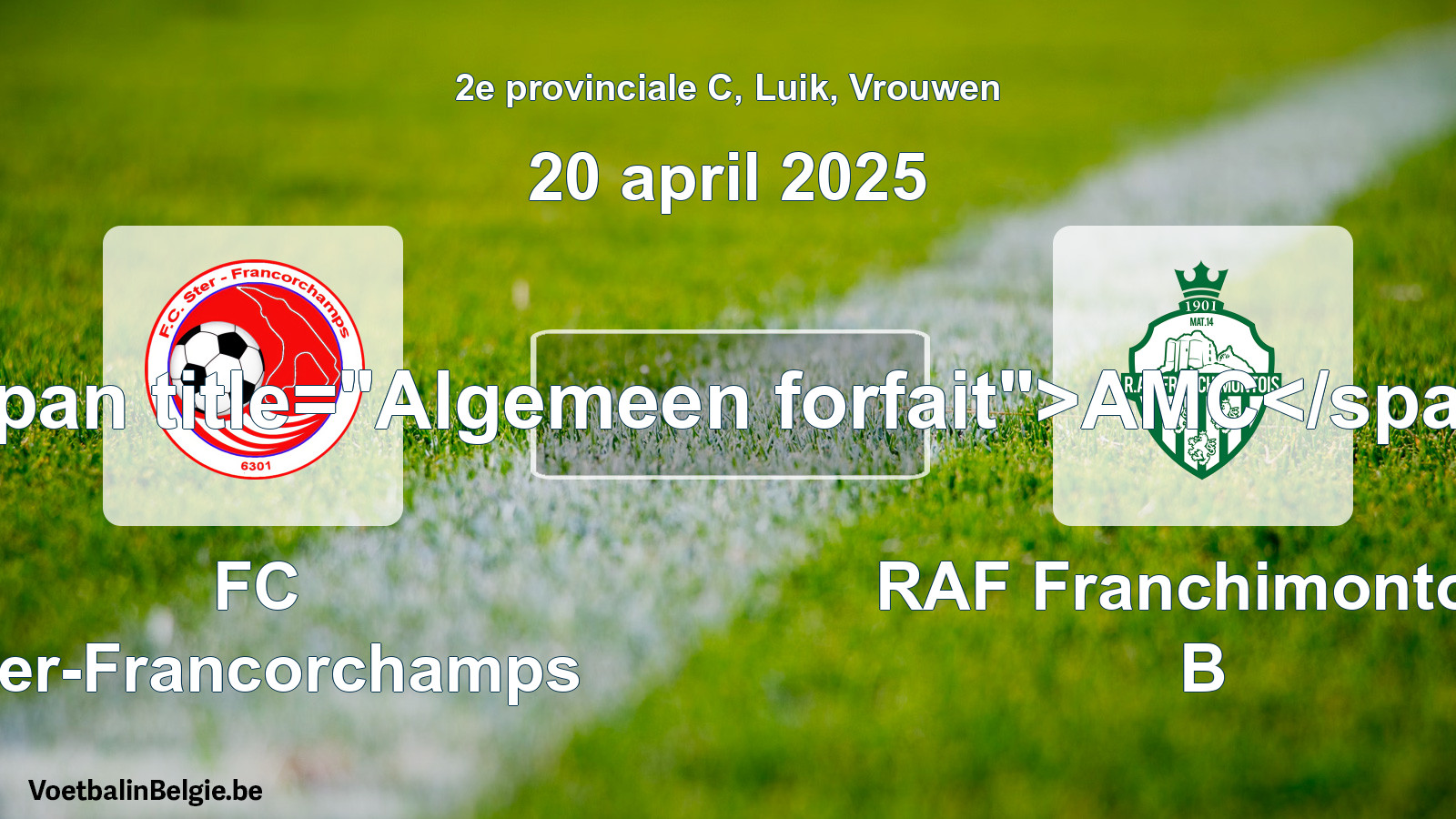 General forfeit: FC Ster-Francorchamps - RAF Franchimontois B (20 April 2025)