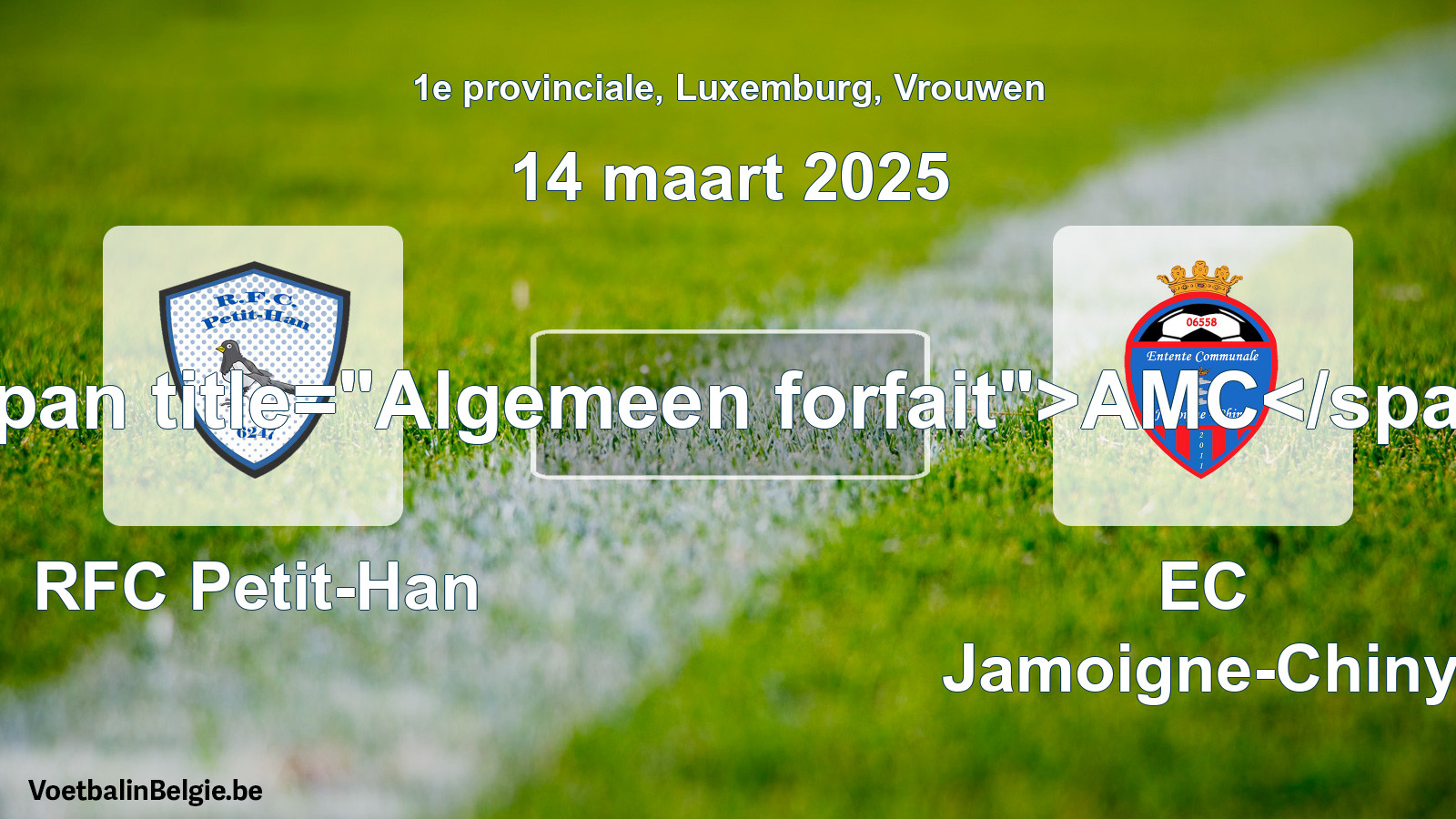 General forfeit: RFC Petit-Han - EC Jamoigne-Chiny (14 March 2025)