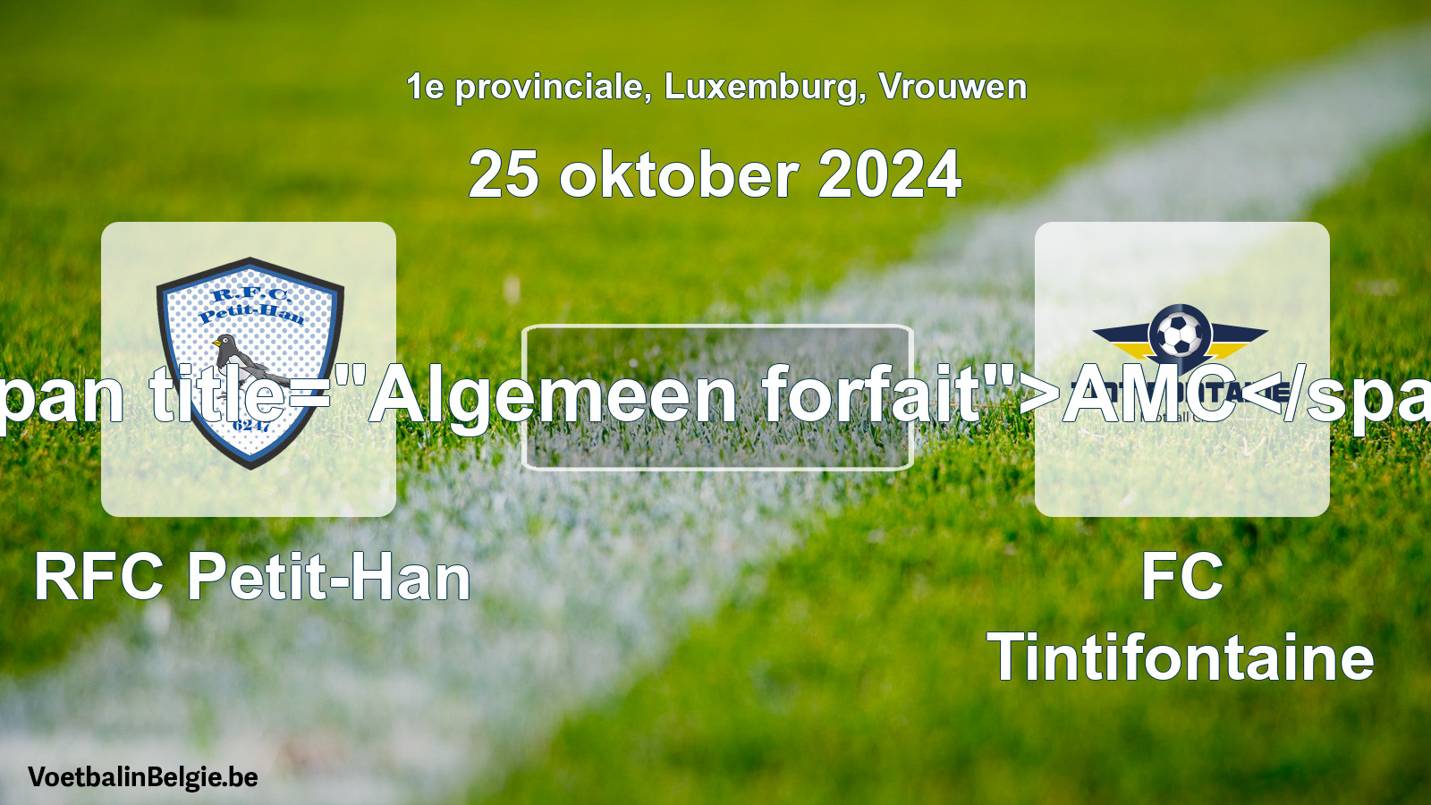 Algemeen forfait: RFC Petit-Han - FC Tintifontaine (25 oktober 2024)