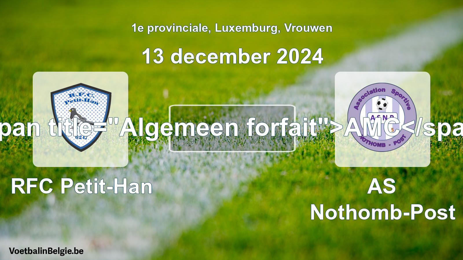Algemeen forfait: RFC Petit-Han - AS Nothomb-Post (13 december 2024)