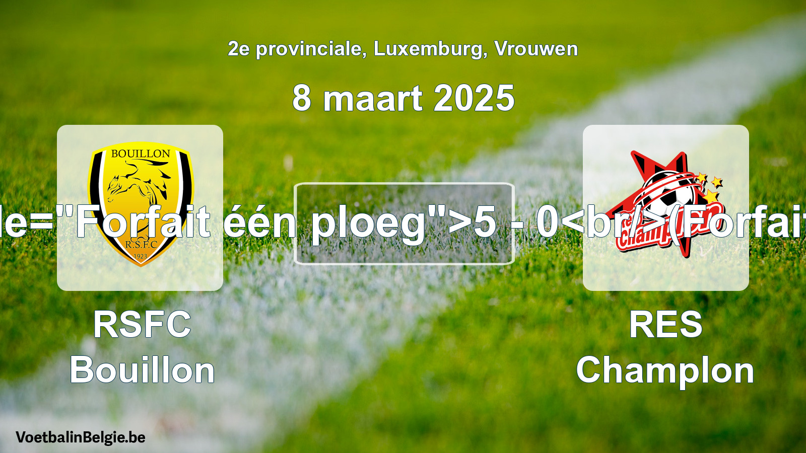 Forfait gegeven: RSFC Bouillon - RES Champlon 5 - 0 (8 maart 2025)