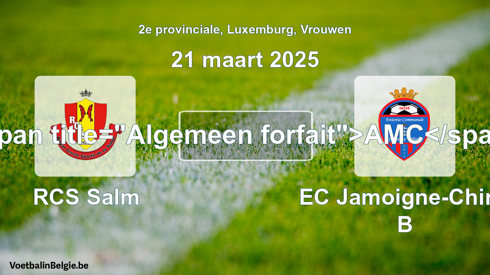 General forfeit: RCS Salm - EC Jamoigne-Chiny B (21 March 2025)