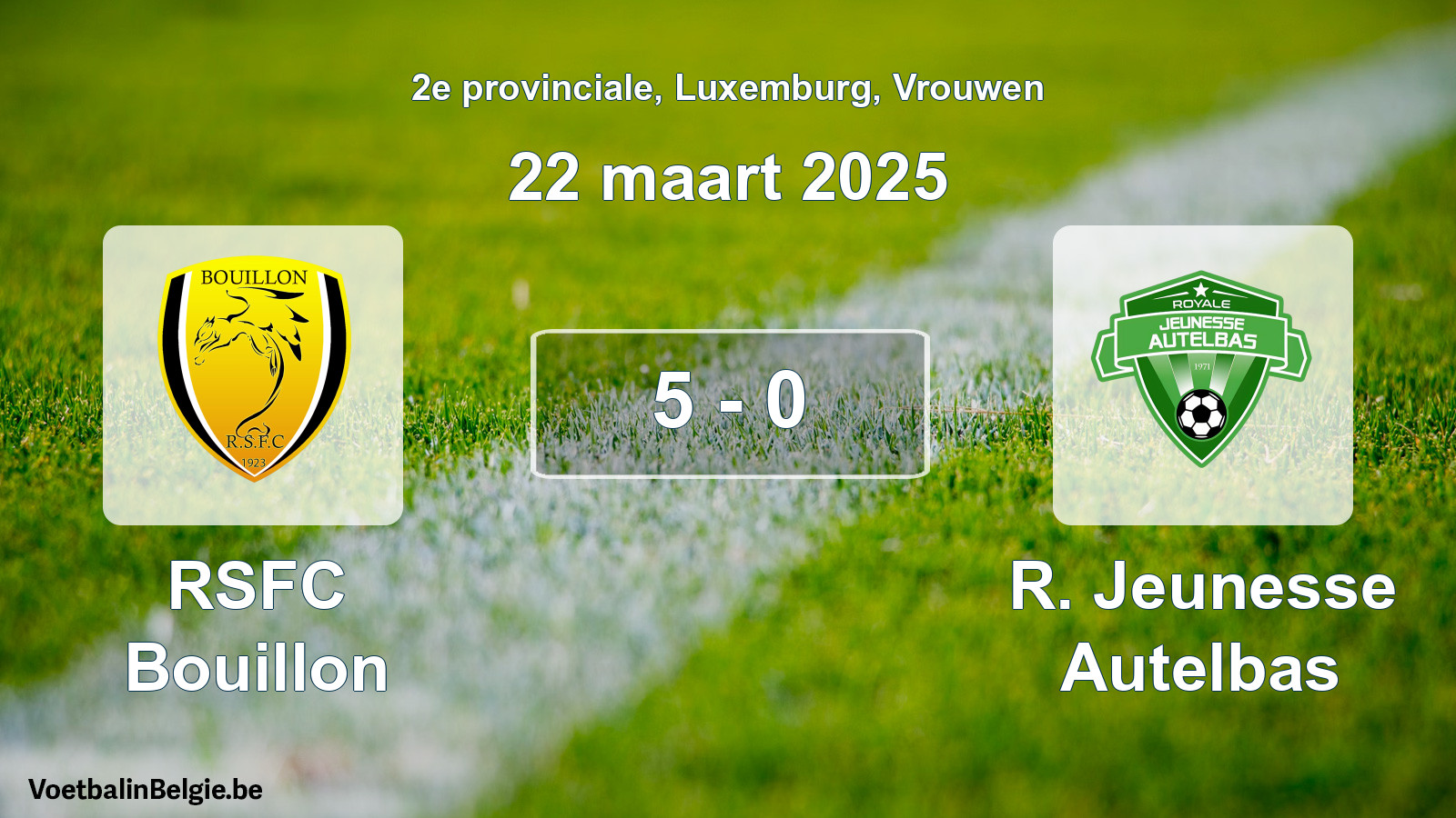 Gespeelde wedstrijd vrouwenvoetbal: RSFC Bouillon - R. Jeunesse Autelbas 5 - 0 (22 maart 2025)