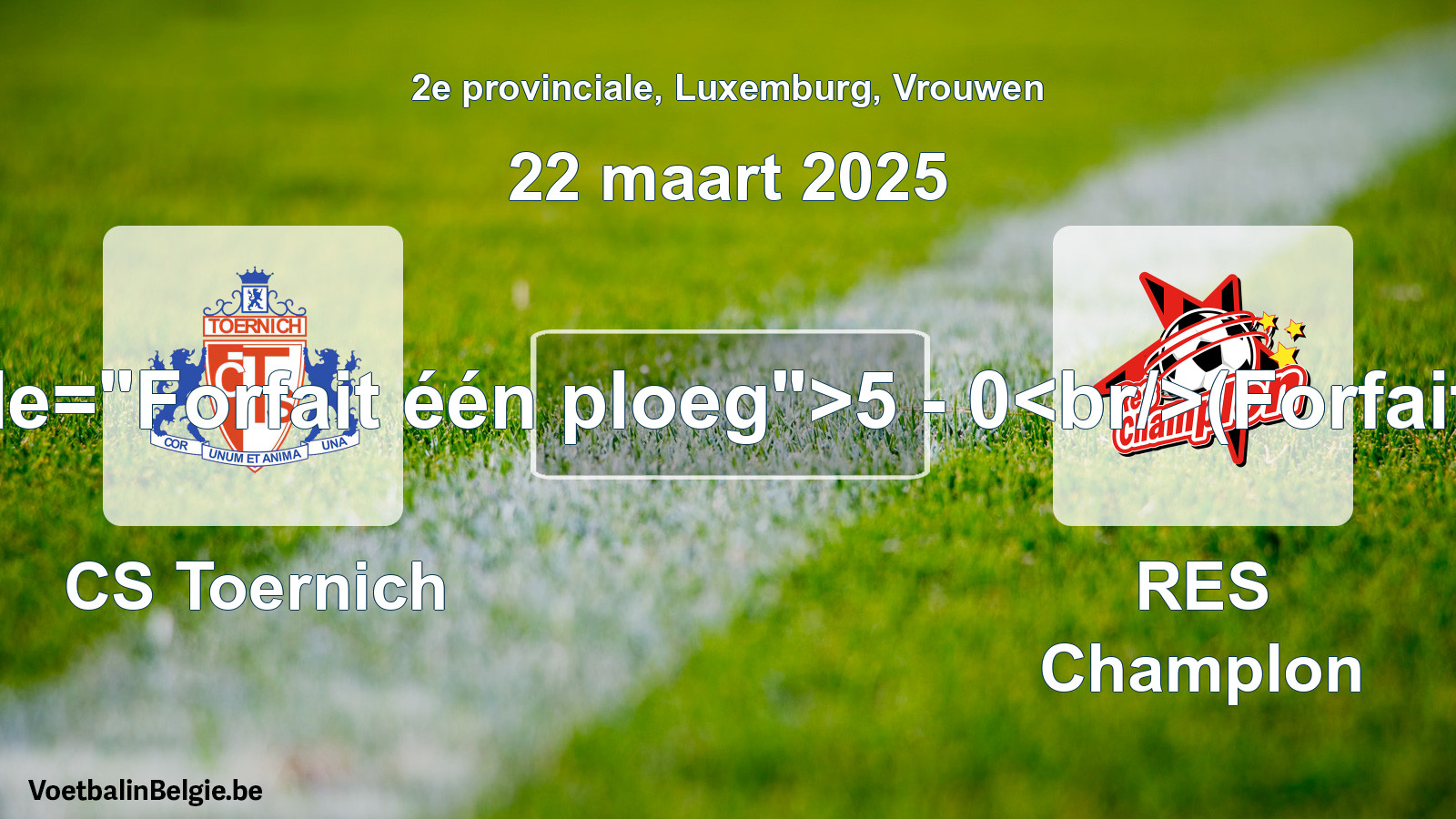 Forfait gegeven: CS Toernich - RES Champlon 5 - 0 (22 maart 2025)