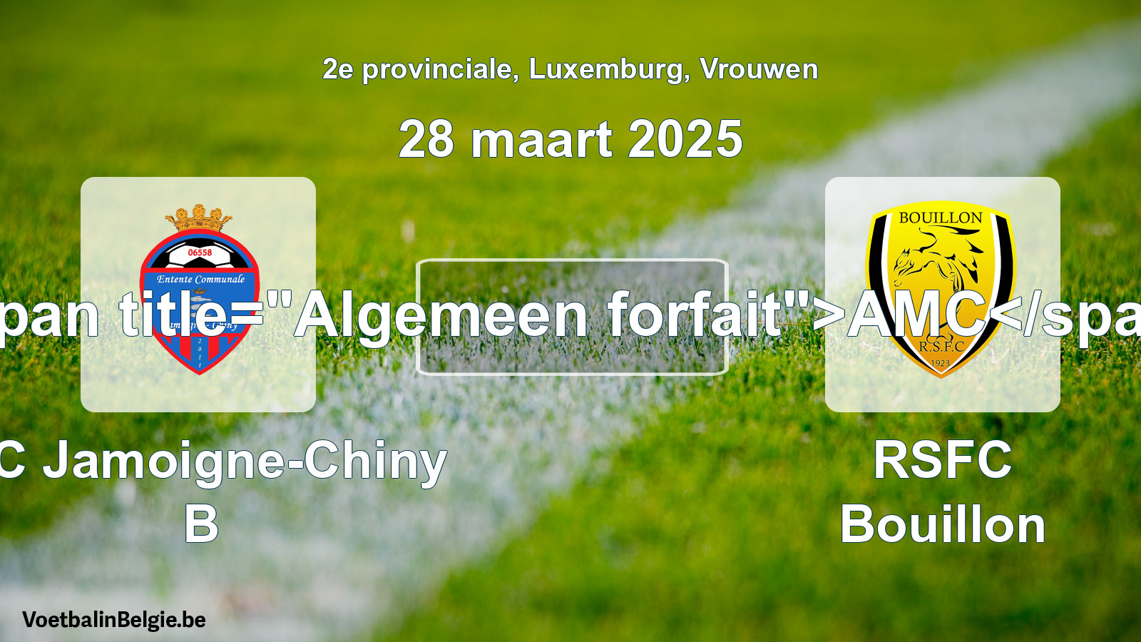 General forfeit: EC Jamoigne-Chiny B - RSFC Bouillon (28 March 2025)