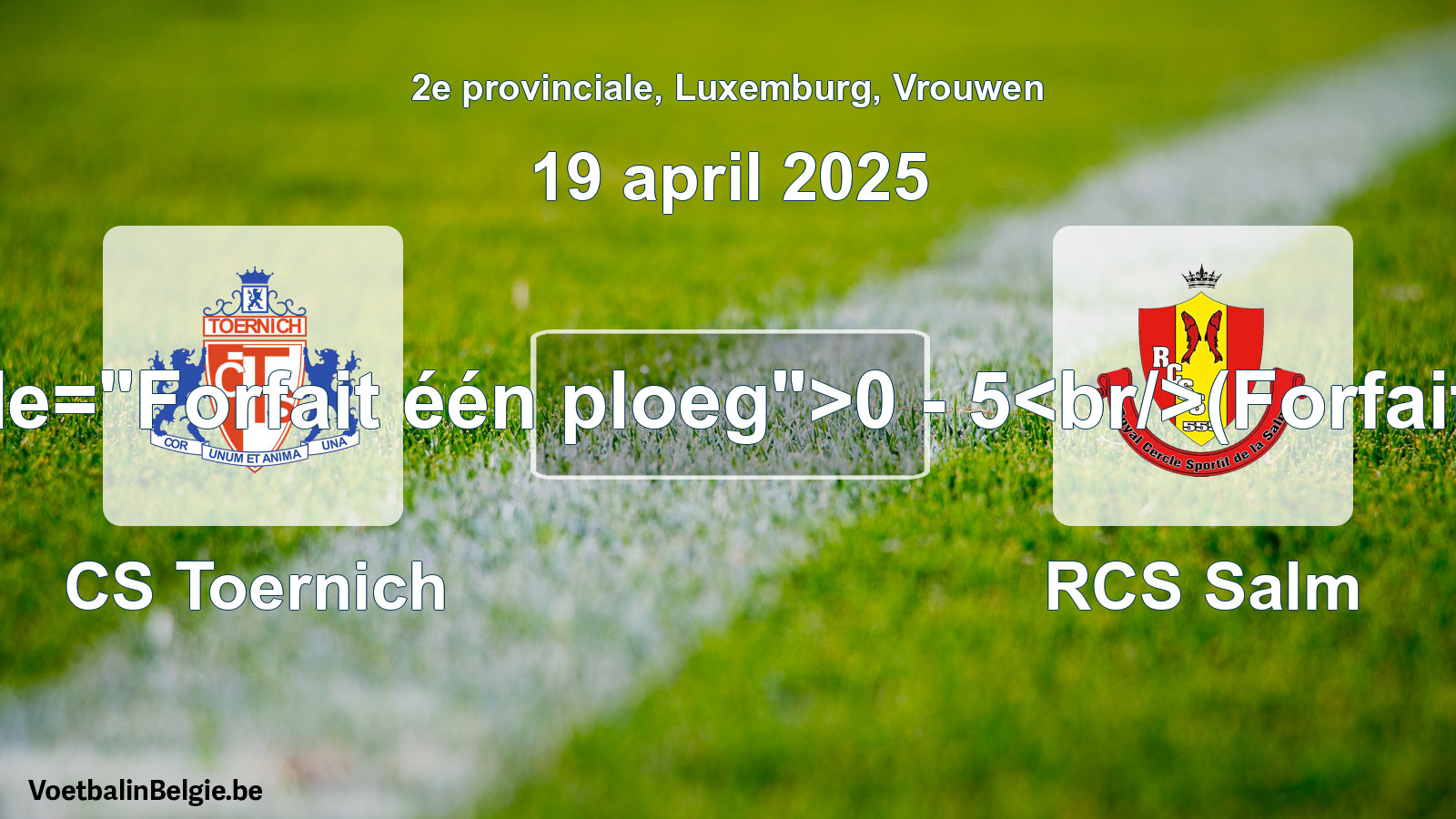 Forfait gegeven: CS Toernich - RCS Salm 0 - 5 (19 april 2025)