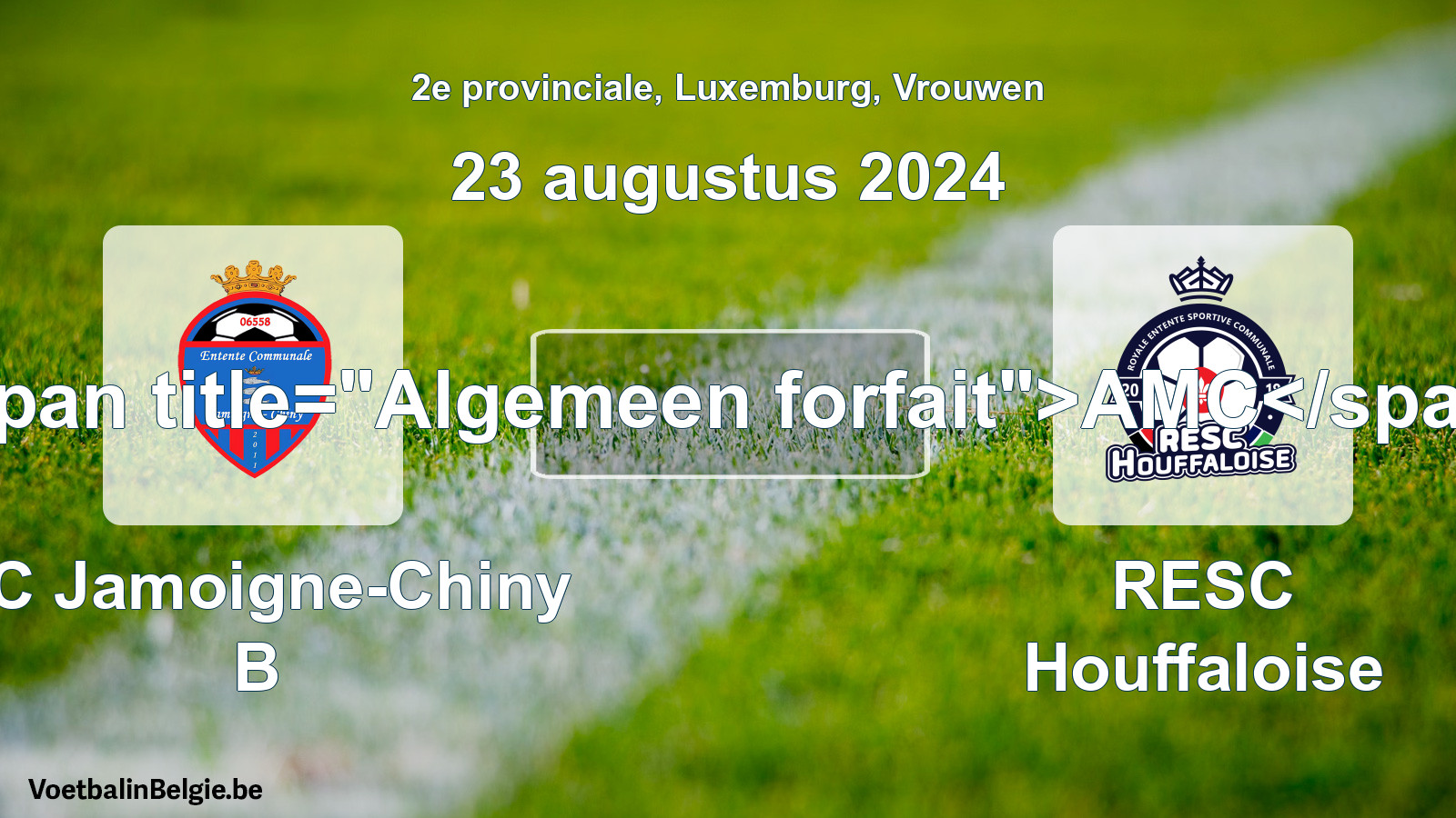 General forfeit: EC Jamoigne-Chiny B - RESC Houffaloise (23 August 2024)