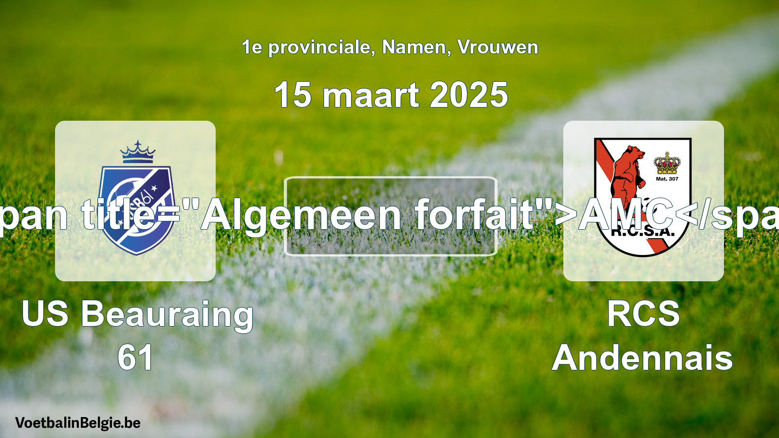General forfeit: US Beauraing 61 - RCS Andennais (15 March 2025)