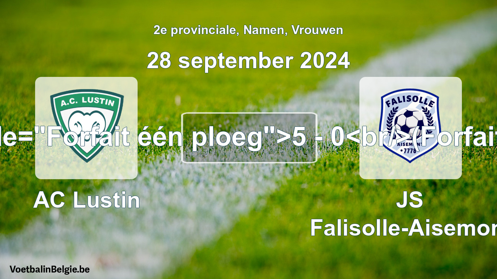 Forfait gegeven: AC Lustin - JS Falisolle-Aisemont 5 - 0 (28 september 2024)