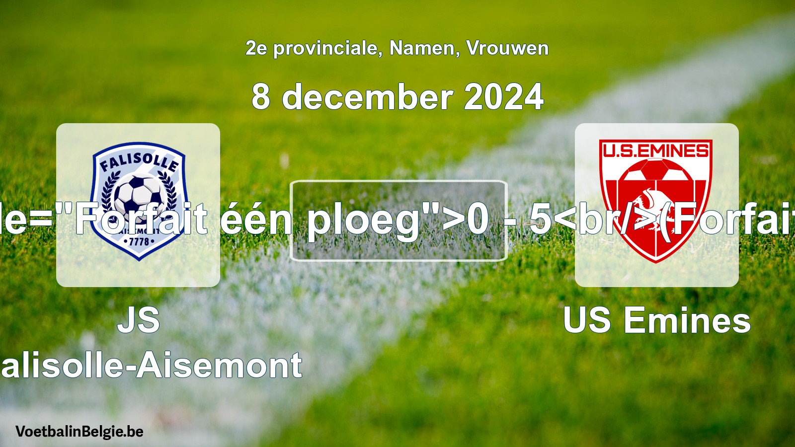 Forfait gegeven: JS Falisolle-Aisemont - US Emines 0 - 5 (8 december 2024)