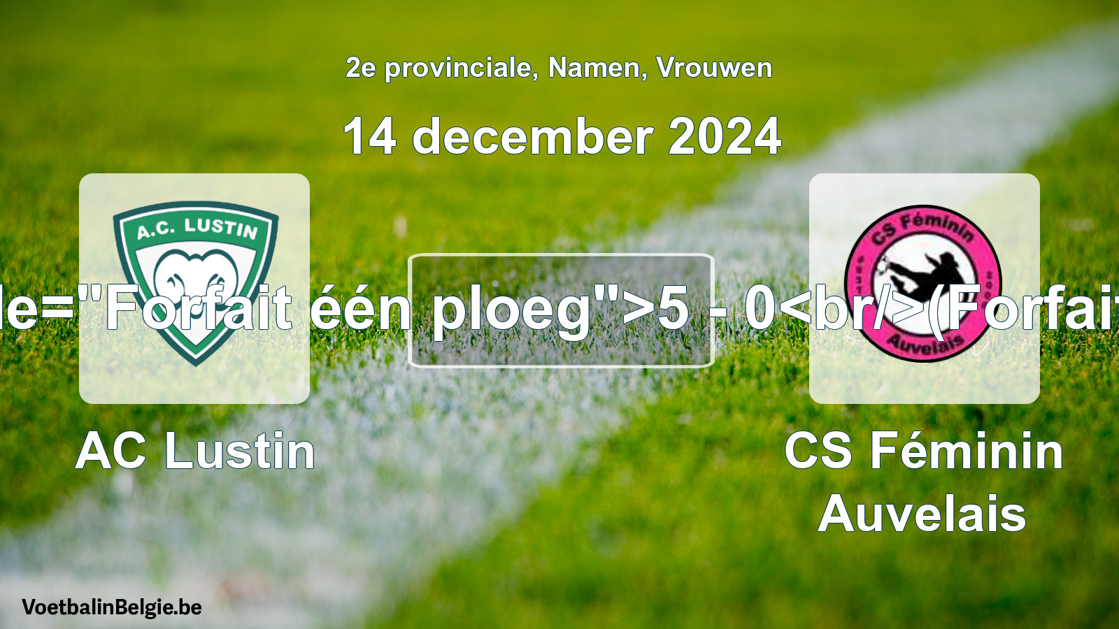 Forfait gegeven: AC Lustin - CS Féminin Auvelais 5 - 0 (14 december 2024)