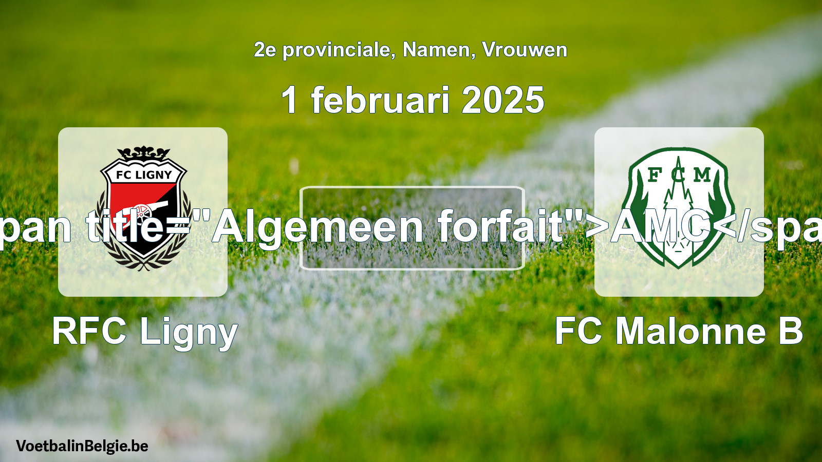 General forfeit: RFC Ligny - FC Malonne B (1 February 2025)