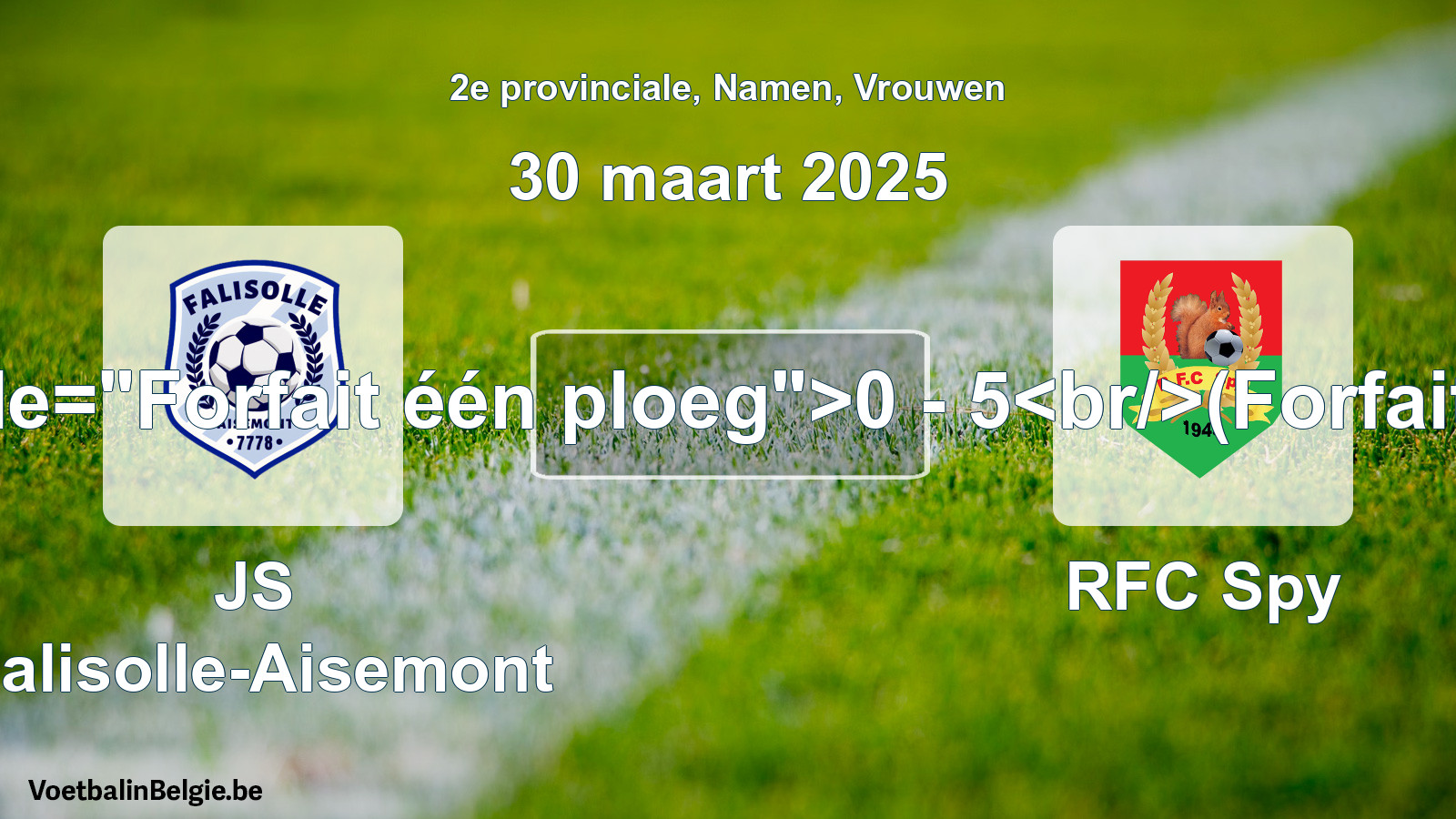 Forfait gegeven: JS Falisolle-Aisemont - RFC Spy 0 - 5 (30 maart 2025)