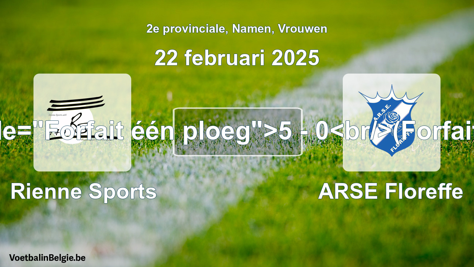 Forfait gegeben: Rienne Sports - ARSE Floreffe 5 - 0 (22 Februar 2025)