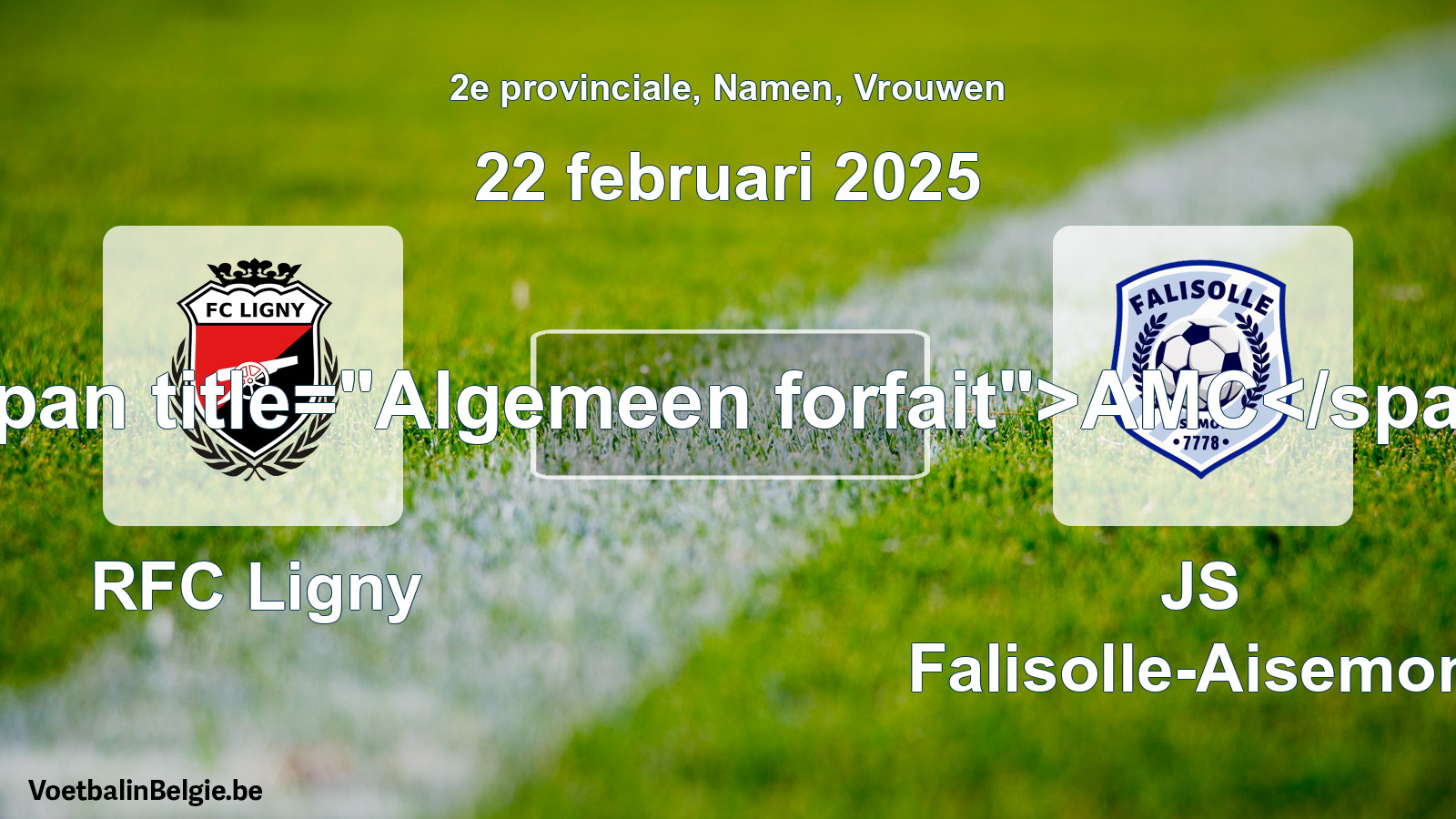 General forfeit: RFC Ligny - JS Falisolle-Aisemont (22 February 2025)